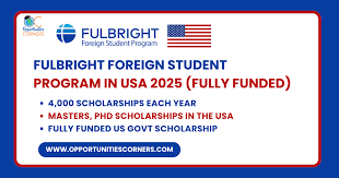 🇺🇸 Fulbright Foreign Student Program 2025 (USA) – Fully Funded Master’s & PhD Scholarships